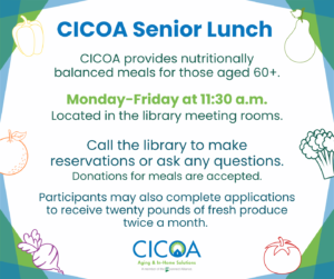 Cicoa senior lunch monday through friday. 11:30 am.